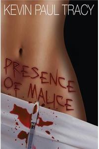 Presence of Malice