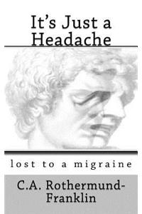 It's Just a Headache
