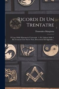 Ricordi Di Un Trentatre: Il Capo Della Massoneria Universale. 1. Ed. Italiana Sulla 6. Ed. Francese Con Nuove Note, Documenti Ed Aggiunte...