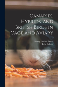 Canaries, Hybrids, and British Birds in Cage and Aviary