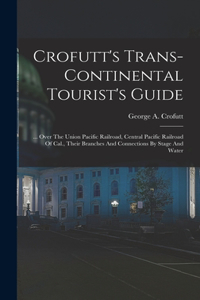 Crofutt's Trans-continental Tourist's Guide
