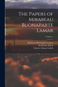 Papers of Mirabeau Buonaparte Lamar; Volume 1