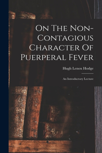On The Non-contagious Character Of Puerperal Fever
