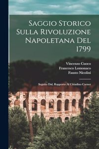 Saggio storico sulla rivoluzione Napoletana del 1799; seguito dal, Rapporto al Cittadino Carnot