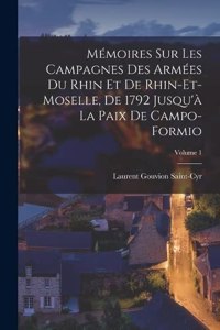 Mémoires sur les campagnes des armées du Rhin et de Rhin-et-Moselle, de 1792 jusqu'à la paix de Campo-Formio; Volume 1