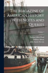 Magazine of American History With Notes and Queries; Volume 7