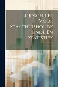 Tijdschrift Voor Staathuishoudkunde En Statistiek; Volume 18