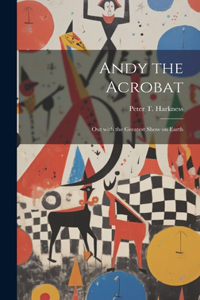 Andy the Acrobat