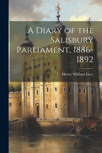 Diary of the Salisbury Parliament, 1886-1892