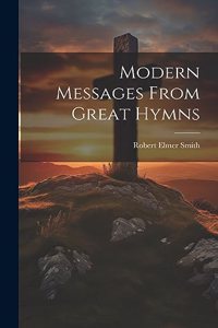 Modern Messages From Great Hymns