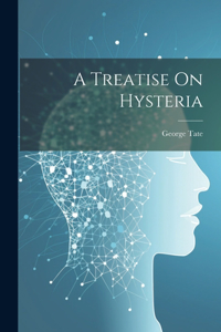 Treatise On Hysteria