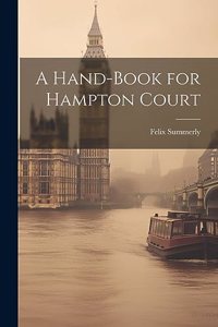 Hand-Book for Hampton Court