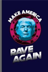 Make America Rave Again