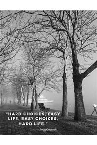 Hard choices, easy life. Easy choices, hard life.