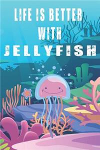 Life Is Better With Jellyfish