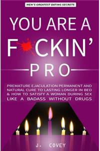 You Are a F*ckin' Pro