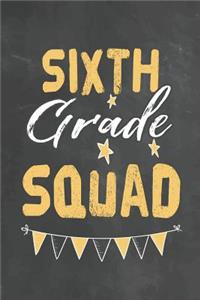 Sixth Grade Squad: Journal Notebook 108 Pages 6 x 9 Lined Writing Paper School Appreciation Day Gift for Teacher from Student / Graduation Thank You goodbye / First An