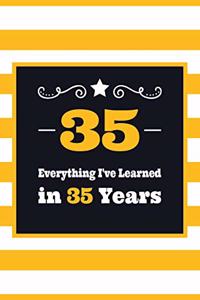 35 Everything I've Learned in 35 Years