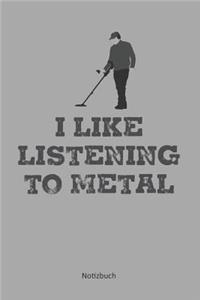 I Like Listening To Metal