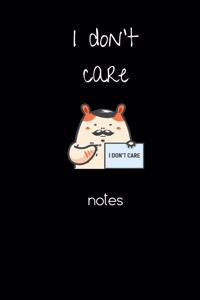 I don't care notes