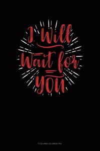 I Will Wait For You