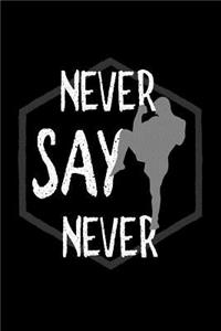 Never say never