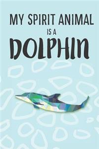 My Spirit Animal Is A Dolphin