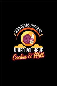 Who Needs Therapy When You Have Cookies & Milk