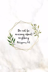 Do Not Be Anxious About Anything Philippians 4
