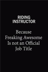 Riding Instructor Because Freaking Awesome Is Not An Official Job Title