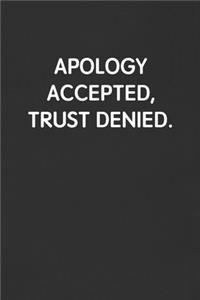 Apology Accepted, Trust Denied.: Funny Blank Lined Journal - Sarcastic Gift Black Notebook