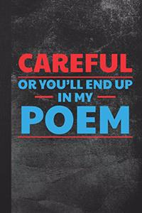 Careful or You'll End Up in My Poem