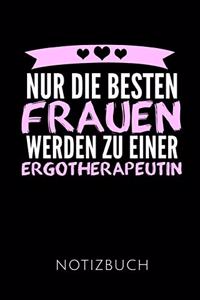 Nur Die Besten Frauen Werden Zu Einer Ergotherapeutin Notizbuch