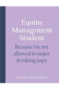 Equine Management Student - Because I'm Not Allowed to Major in Taking Naps