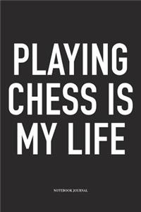 Playing Chess Is My Life