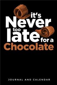 It's Never Too Late For A Chocolate
