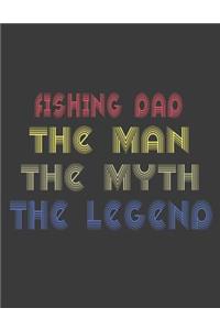 Fishing dad the man the myth the legend