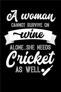 A Woman Cannot Survive On Wine Alone She Needs Cricket As Well