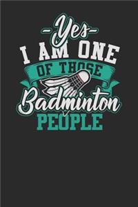 Yes I Am One Of Those Badminton People