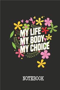 My Life My Body My Choice Notebook