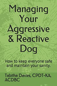 Managing Your Aggressive & Reactive Dog