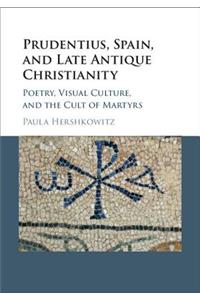 Prudentius, Spain, and Late Antique Christianity