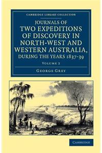 Journals of Two Expeditions of Discovery in North-West and Western Australia, during the Years 1837, 38, and 39