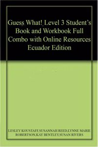 Guess What! Level 3 Student's Book and Workbook Full Combo with Online Resources Ecuador Edition