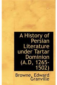 A History of Persian Literature under Tartar Dominion (A.D, 1265-1502)