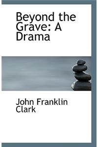 Beyond the Grave