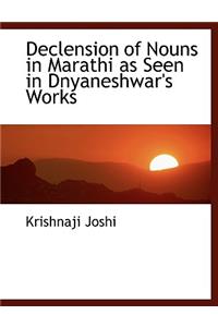 Declension of Nouns in Marathi as Seen in Dnyaneshwar's Works