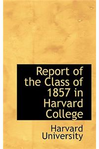 Report of the Class of 1857 in Harvard College