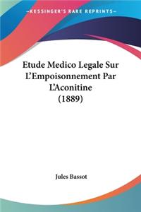 Etude Medico Legale Sur L'Empoisonnement Par L'Aconitine (1889)