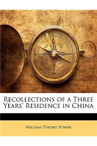 Recollections of a Three Years' Residence in China